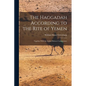 The Haggadah According to the Rite of Yemen: Together With the Arabic-Hebrew Commentary - Paperback