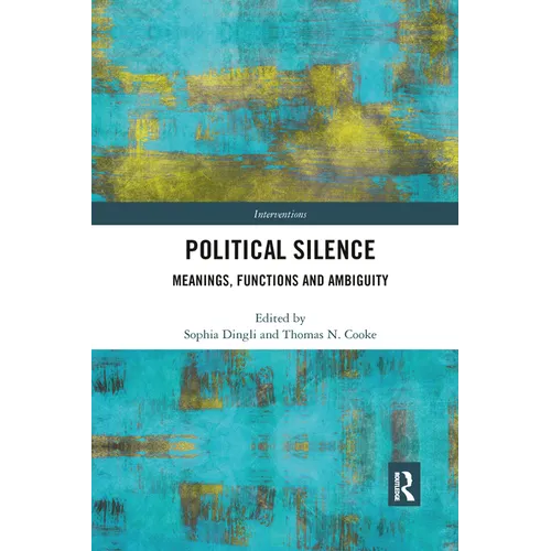 Political Silence: Meanings, Functions and Ambiguity - Paperback