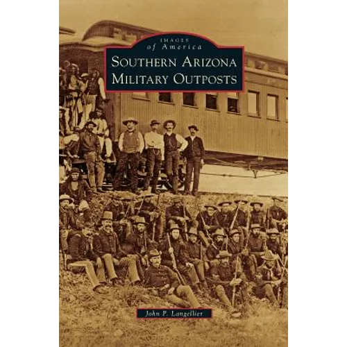 Southern Arizona Military Outposts - Hardcover