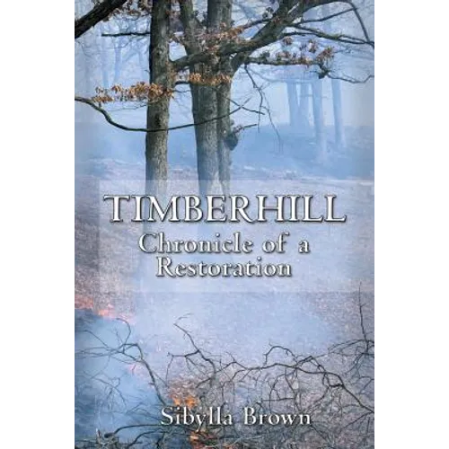 Timberhill: Chronicle of A Restoration - Paperback