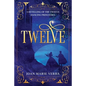 Twelve: A Retelling of the Twelve Dancing Princesses - Paperback