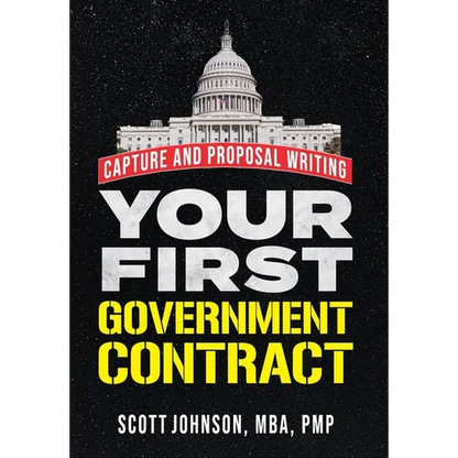 Your First Government Contract: Capture and Proposal Writing - Hardcover