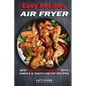 Easy Air Fryer Recipes: Best Air Fryer Cookbook with Simple & Tasty Low Fat Reci - Paperback