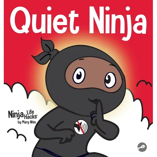 Quiet Ninja: A Children's Book About Learning How Stay Quiet and Calm in Quiet Settings - Hardcover