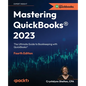 Mastering QuickBooks(R) 2023 - Fourth Edition: The Ultimate Guide to Bookkeeping with QuickBooks(R) - Paperback