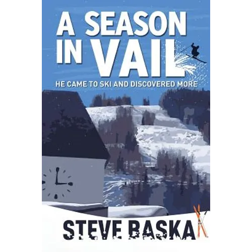 A Season in Vail: He Came to Ski and Discovered More - Paperback