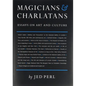 Magicians & Charlatans: Essays on Art and Culture - Hardcover