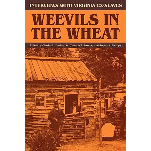 Weevils in the Wheat: Interviews with Virginia Ex-Slaves - Paperback