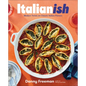 Italianish: Modern Twists on Classic Italian Flavors - Hardcover