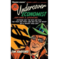 The Undercover Economist, Revised and Updated Edition: Exposing Why the Rich Are Rich, the Poor Are Poor - And Why You Can Never Buy a Decent Used Car - Hardcover