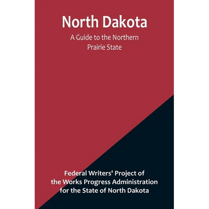 North Dakota: A Guide to the Northern Prairie State - Paperback