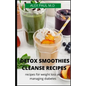 Detox Smoothies Cleanse Recipes: Comprehensive Guide and Detox and Smoothies Recipes for Weight Loss and Managing Diabetes - Paperback