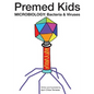 Premed Kids: Microbiology - Bacteria & Viruses - Paperback