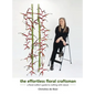 The Effortless Floral Craftsman: a floral crafter's guide to crafting with nature - Hardcover