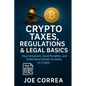 Crypto Taxes, Regulations & Legal Basics: Stay Compliant, Avoid Penalties, and Understand Global Tax Rules on Crypto - Paperback