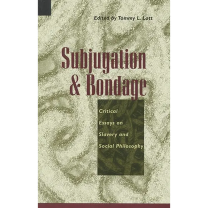 Subjugation and Bondage: Critical Essays on Slavery and Social Philosophy - Paperback