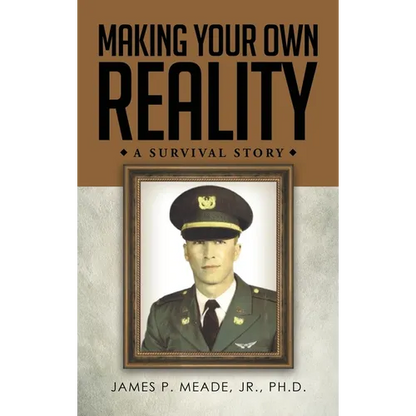 Making Your Own Reality: A Survival Story - Hardcover