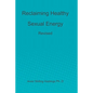 Reclaiming Healthy Sexual Energy: Revised - Paperback