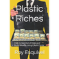 Plastic Riches: How to Get Out of Debt and Build Wealth Using Credit Cards - Paperback