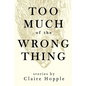 Too Much of the Wrong Thing - Paperback