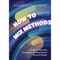 How to Mix Methods: A Guide to Sequential, Convergent, and Experimental Research Designs - Paperback