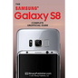 Samsung Galaxy S8: The Complete Unofficial Guide - Paperback