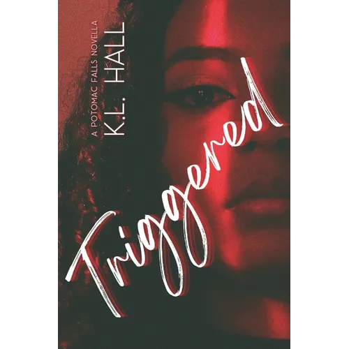Triggered: A Potomac Falls Novella - Paperback