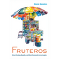 Fruteros: Street Vending, Illegality, and Ethnic Community in Los Angeles - Hardcover