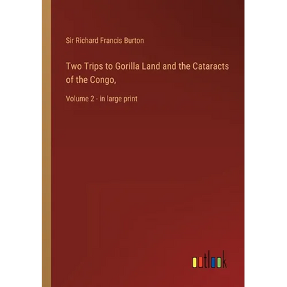 Two Trips to Gorilla Land and the Cataracts of the Congo,: Volume 2 - in large print - Paperback