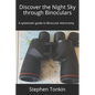Discover the Night Sky through Binoculars: A systematic guide to Binocular Astronomy - Paperback