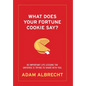 What Does Your Fortune Cookie Say? Albrecht: 80 Important Life Lessons the Universe Is Trying to Share with You. - Hardcover