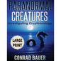 Paranormal Creatures ***Large Print Edition***: Investigating Cryptozoology - Paperback