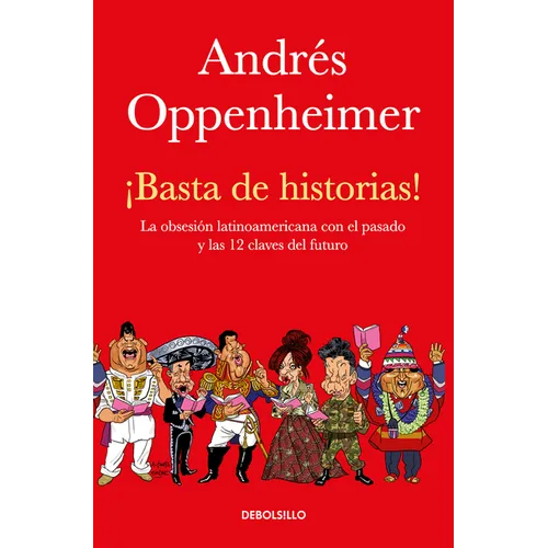 ¡Basta de Historias!: La Obsesión Latinoamericana Con El Pasado Y Las 12 Claves del Futuro / Enough History! - Paperback