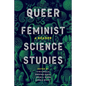 Queer Feminist Science Studies: A Reader - Paperback