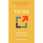 To Do: 41 Tools to Start, Stick With, and Finish Things - Hardcover
