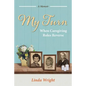 My Turn: When Caregiving Roles Reverse - Paperback