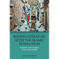Iranian Literature After the Islamic Revolution: Production and Circulation in Iran and the World - Paperback