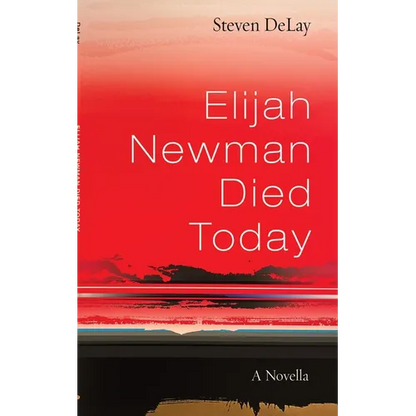 Elijah Newman Died Today: A Novella - Hardcover