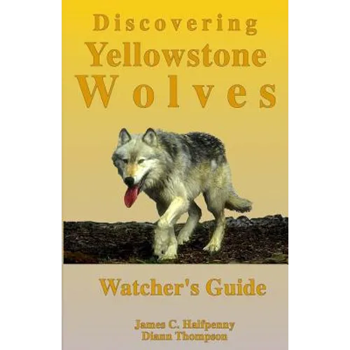 Discovering Yellowstone Wolves: Watcher's Guide - Paperback