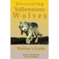 Discovering Yellowstone Wolves: Watcher's Guide - Paperback