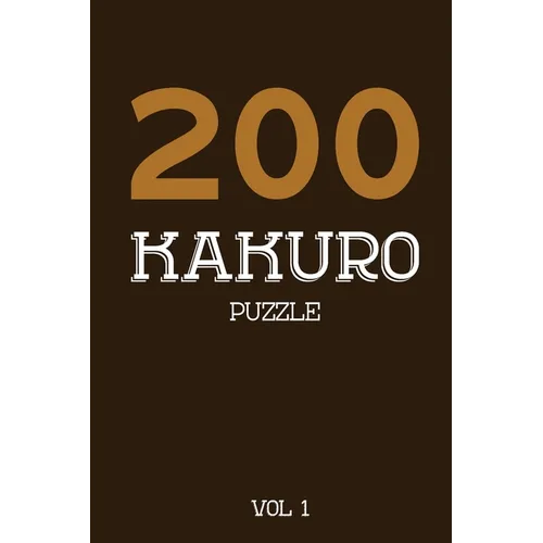 200 Kakuro Puzzle Vol 1: Cross Sums Puzzle Book, hard,10x10, 2 puzzles per page - Paperback