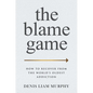 The Blame Game: How to Recover from the World's Oldest Addiction - Hardcover