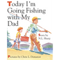 Today I'm Going Fishing with My Dad - Hardcover