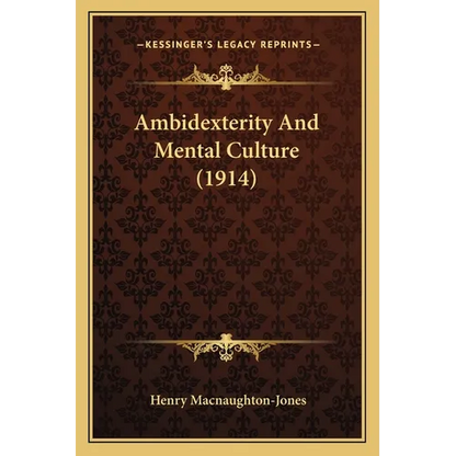 Ambidexterity And Mental Culture (1914) - Paperback