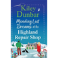 Mending Lost Dreams at the Highland Repair Shop - Hardcover