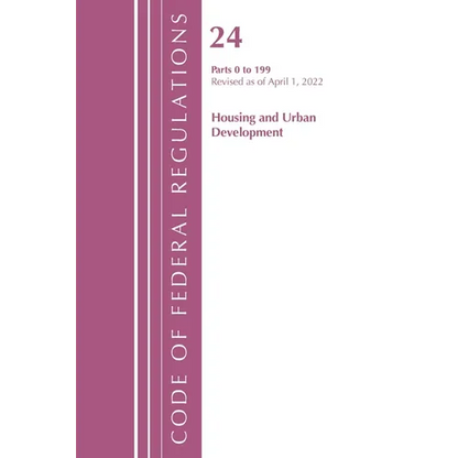 Code of Federal Regulations, Title 24 Housing and Urban Development 0-199, 2022 - Paperback