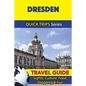 Dresden Travel Guide (Quick Trips Series): Sights, Culture, Food, Shopping & Fun - Paperback