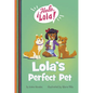 Lola's Perfect Pet - Hardcover