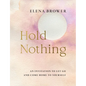 Hold Nothing: An Invitation to Let Go and Come Home to Yourself - Paperback