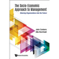 Socio-Economic Approach to Management, The: Steering Organizations Into the Future - Hardcover
